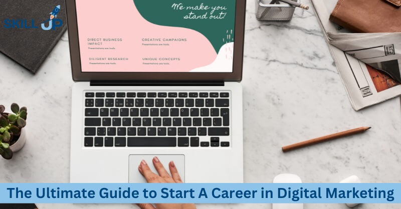 The Ultimate Guide to Start A Career in Digital Marketing