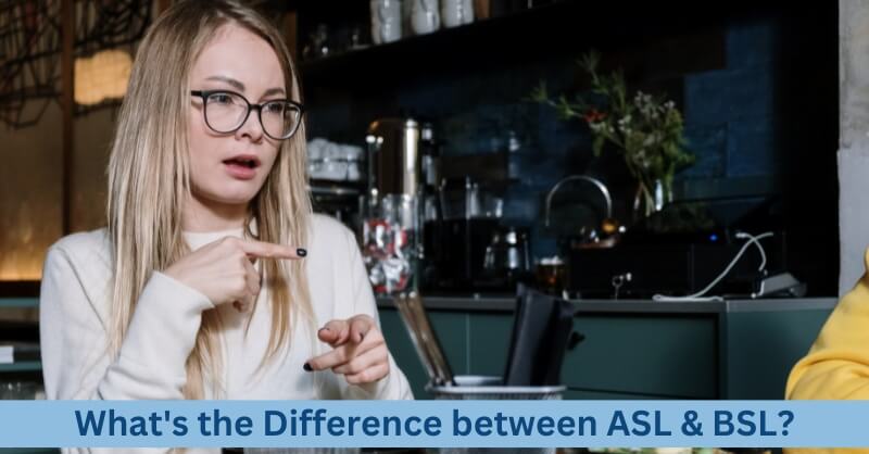 What's the Difference between ASL & BSL