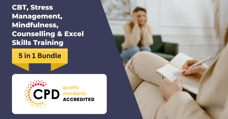 CBT, Stress Management, Mindfulness, Counselling & Excel Skills Training