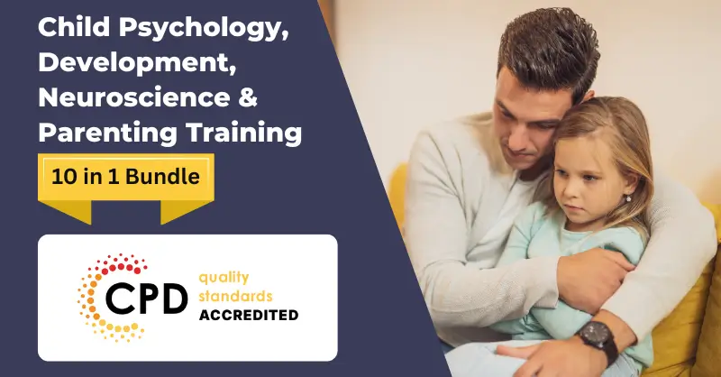 Child Psychology, Development, Neuroscience & Parenting Training