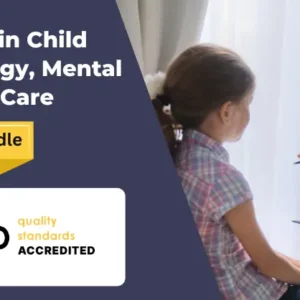 Diploma in Child Psychology, Mental Health & Care