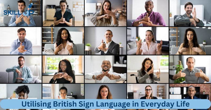 Utilising British Sign Language in Everyday Life