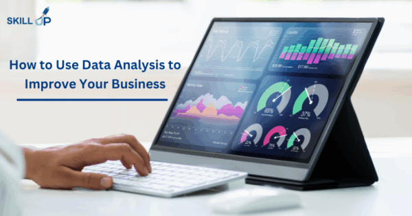 How to Use Data Analysis to Improve Your Business ~ Skill Up