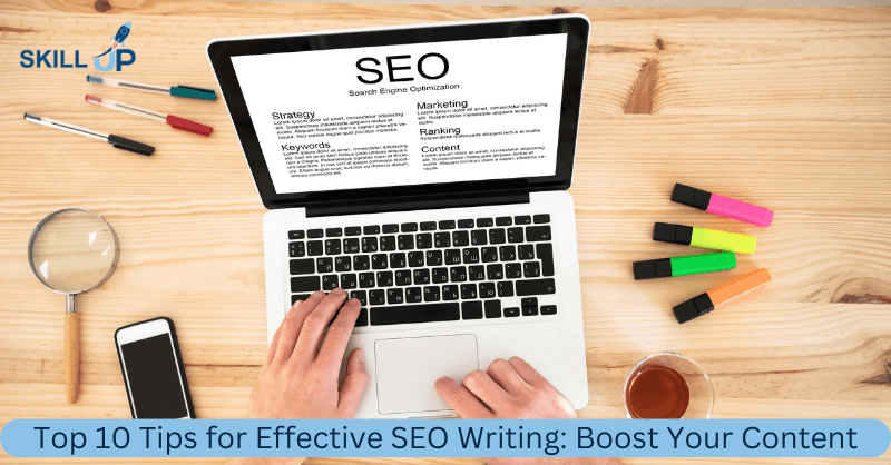 Top 10 Tips for Effective SEO Writing: Boost Your Content