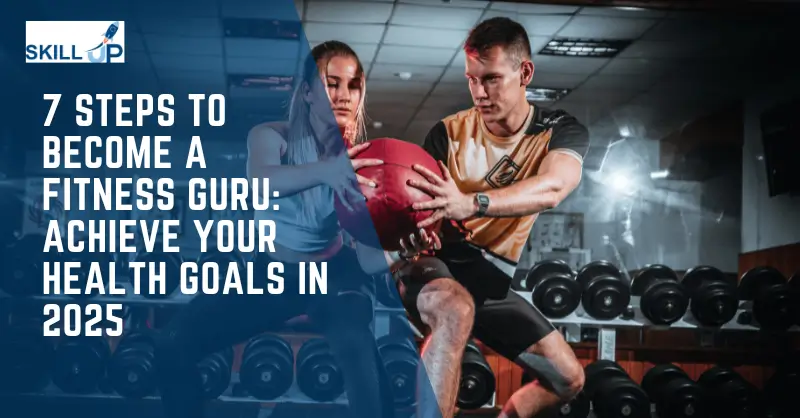7 Steps to Become a Fitness Guru: Achieve Your Health Goals in 2025