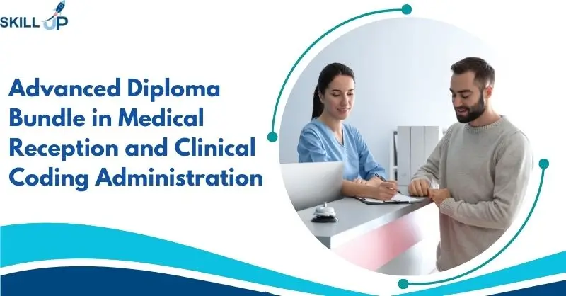 Advanced Diploma Bundle in Medical Reception and Clinical Coding Administration
