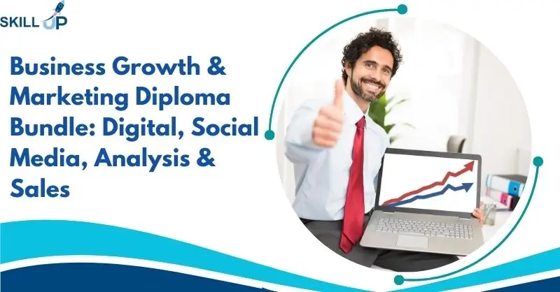 Business Growth & Marketing Diploma Bundle Digital, Social Media, Analysis & Sales