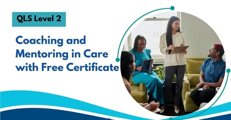 Coaching and Mentoring in Care with Free Certificate