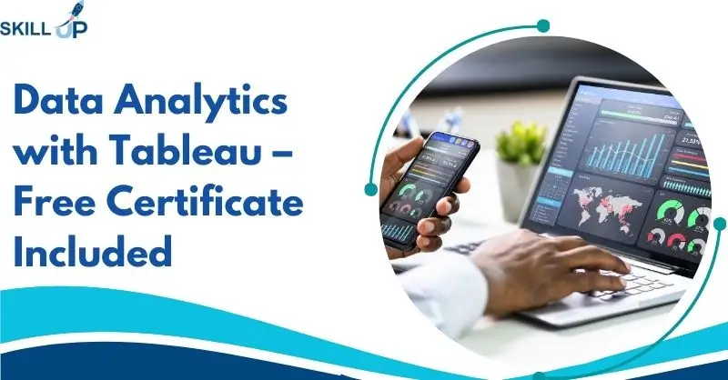 Data Analytics with Tableau – Free Certificate Included
