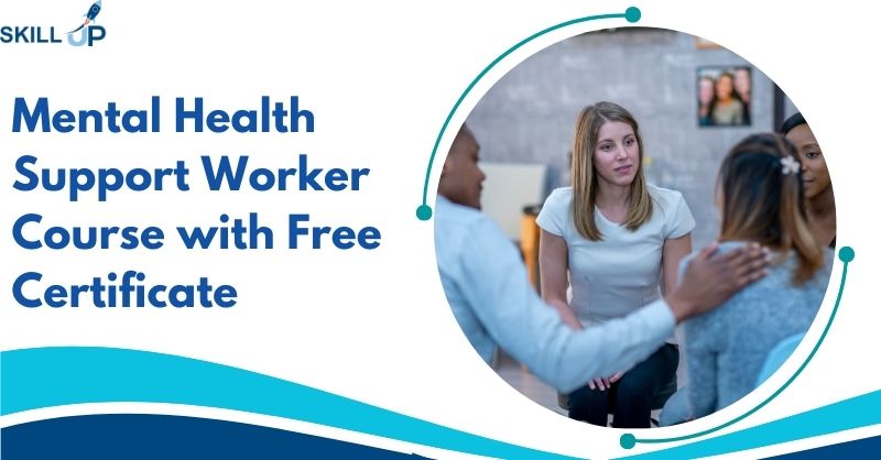 Mental Health Support Worker Course with Free Certificate