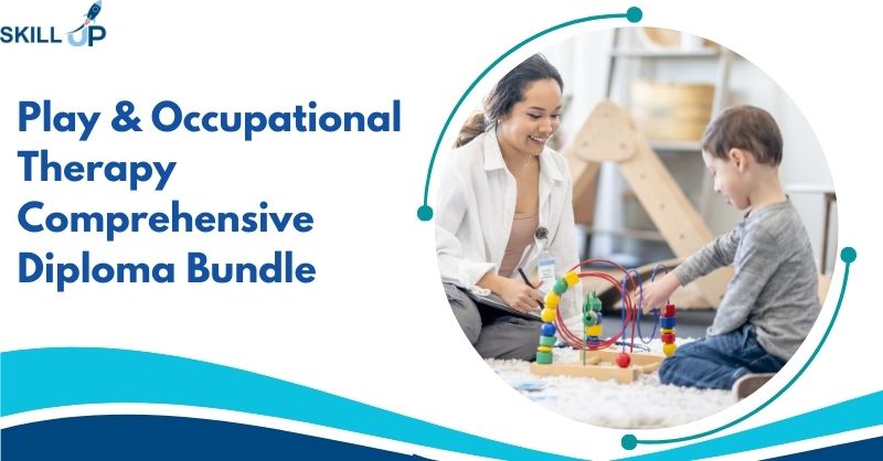 Play & Occupational Therapy Comprehensive Diploma Bundle