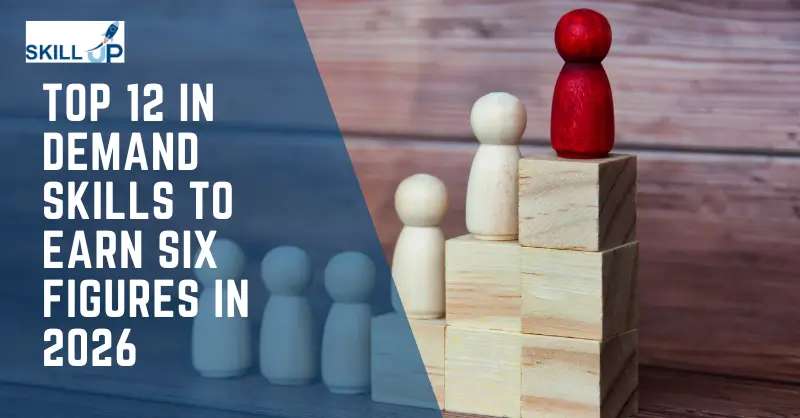 Top 12 In Demand Skills to Earn Six Figures in 2026