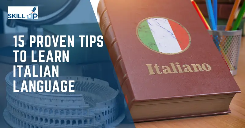 15 Proven Tips to Learn Italian Language