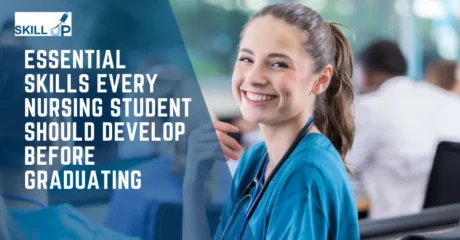Essential Skills Every Nursing Student Should Develop Before Graduating