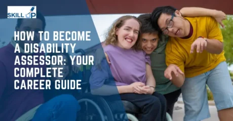 How to Become a Disability Assessor Your Complete Career Guide