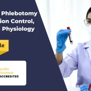 Diploma in Phlebotomy with Infection Control, Anatomy and Physiology