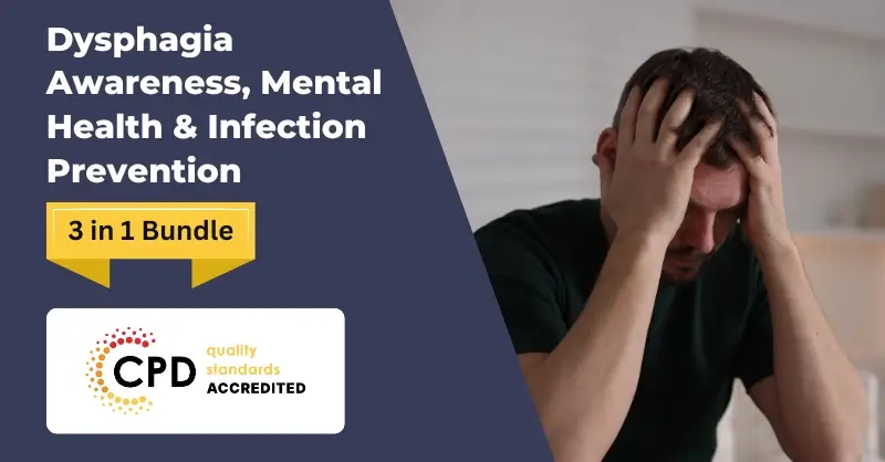 Dysphagia Awareness, Mental Health & Infection Prevention