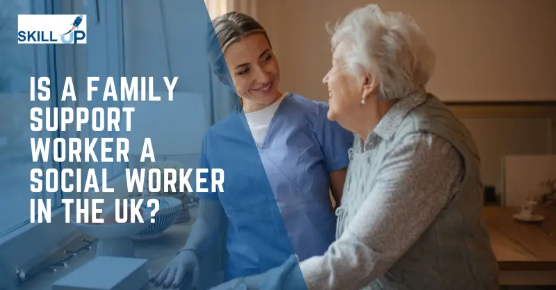 Is a Family Support Worker a Social Worker in the UK