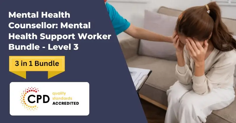 Mental Health Counsellor Mental Health Support Worker Bundle- Level 3