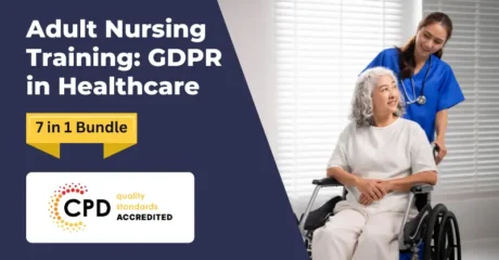 Adult Nursing Training: GDPR in Healthcare – CPD Certified