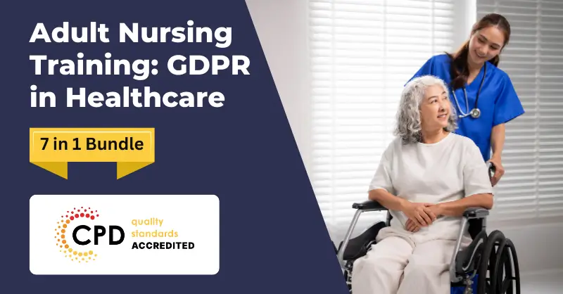 Adult Nursing Training GDPR in Healthcare – CPD Certified