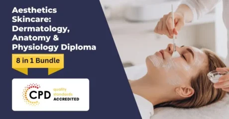 Aesthetics Skincare: Dermatology, Anatomy & Physiology Diploma – CPD Certified