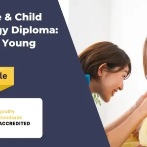 Child Care & Child Psychology Diploma Nurturing Young Minds