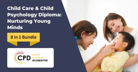 Child Care & Child Psychology Diploma: Nurturing Young Minds – CPD Accredited