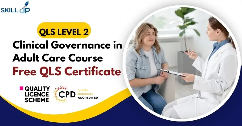 Clinical Governance in Adult Care Course with Free Certificate