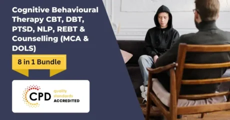 Cognitive Behavioural Therapy CBT, DBT, PTSD, NLP, REBT & Counselling (MCA & DOLS)