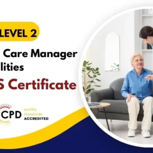 Diploma in Care Manager Responsibilities with Free Certificate