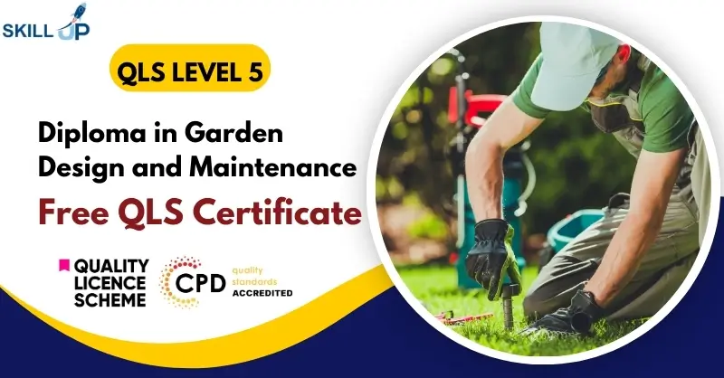 Diploma in Garden Design and Maintenance with Free Certificate