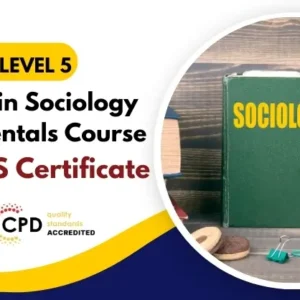 Diploma in Sociology Fundamentals Course with Free Certificate