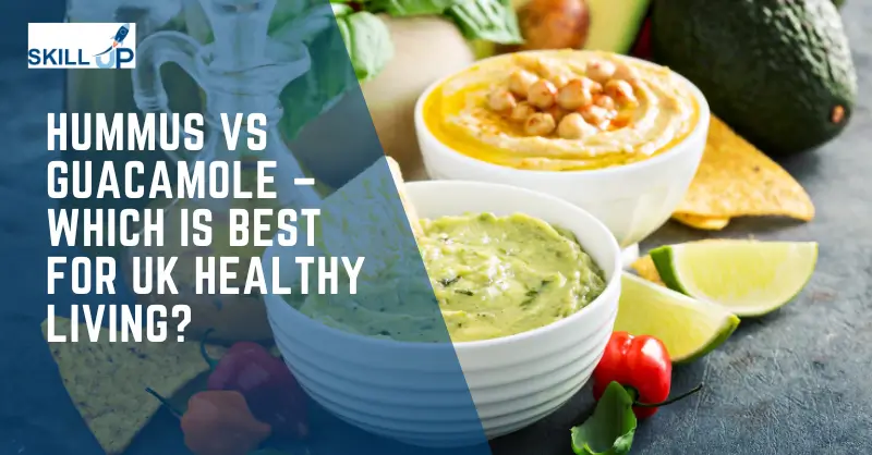 Hummus vs Guacamole – Which Is Best for UK Healthy Living