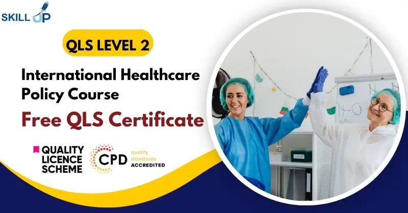 International Healthcare Policy Course with Free Certificate
