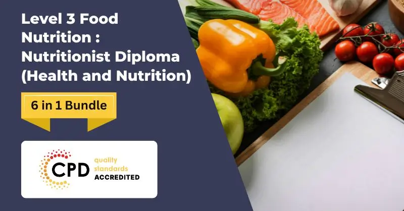 Level 3 Food Nutrition Nutritionist Diploma (Health and Nutrition)