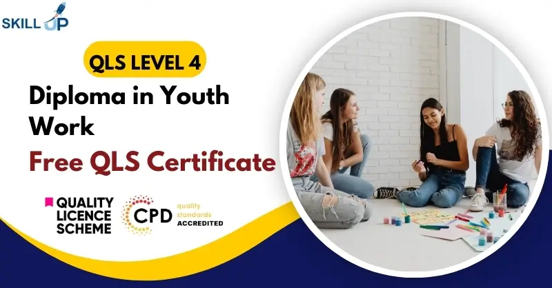Level 4 Diploma in Youth Work with Free Certificate