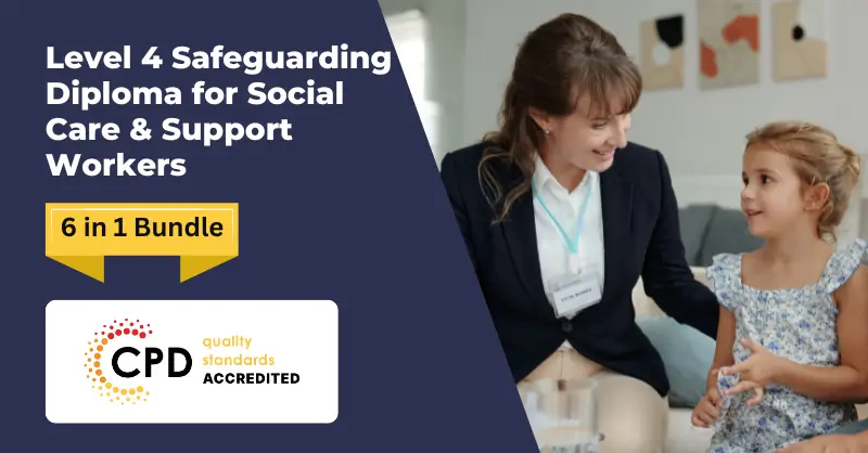 Level 4 Safeguarding Diploma for Social Care & Support Workers
