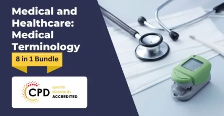 Medical and Healthcare: Medical Terminology – CPD Accredited
