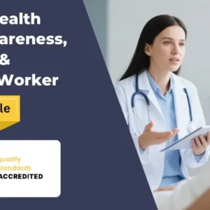 Mental Health Care Awareness, First Aid & Support Worker