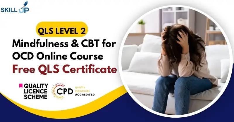Mindfulness & CBT for OCD Online Course with Free Certificate