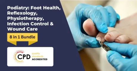 Podiatry: Foot Health, Reflexology, Physiotherapy, Infection Control & Wound Care