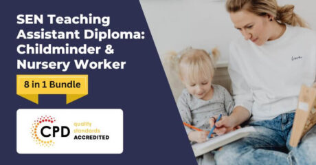 SEN Teaching Assistant Diploma: Childminder & Nursery Worker – CPD Certified