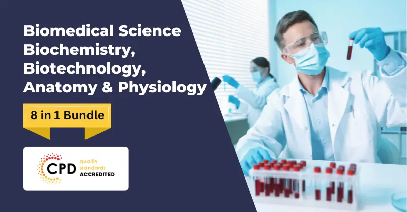 Biomedical Science Biochemistry, Biotechnology, Anatomy and Physiology of Human Body