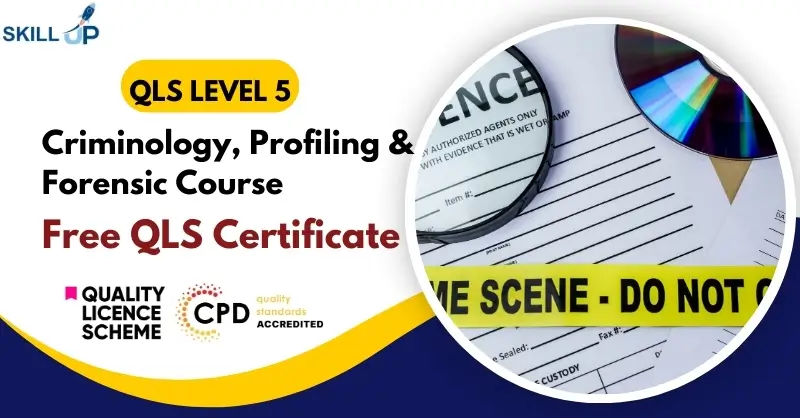 Criminology, Profiling & Forensic Course with Free Certificate