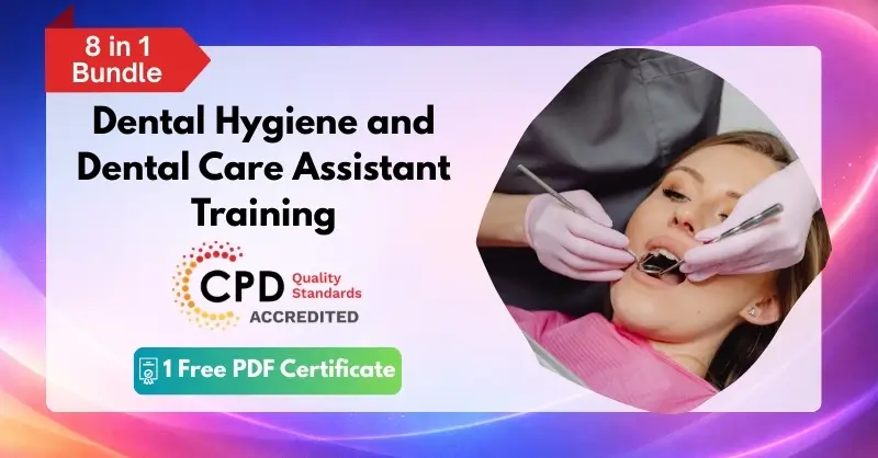 Dental Hygiene and Dental Care Assistant Training - CPD Certified