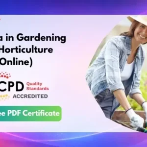 Diploma in Gardening and Horticulture (Online) - CPD Certified