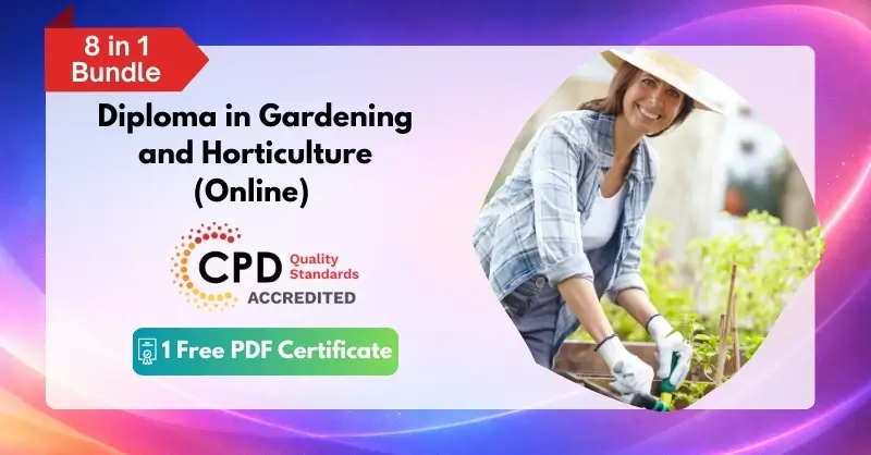 Diploma in Gardening and Horticulture (Online) - CPD Certified
