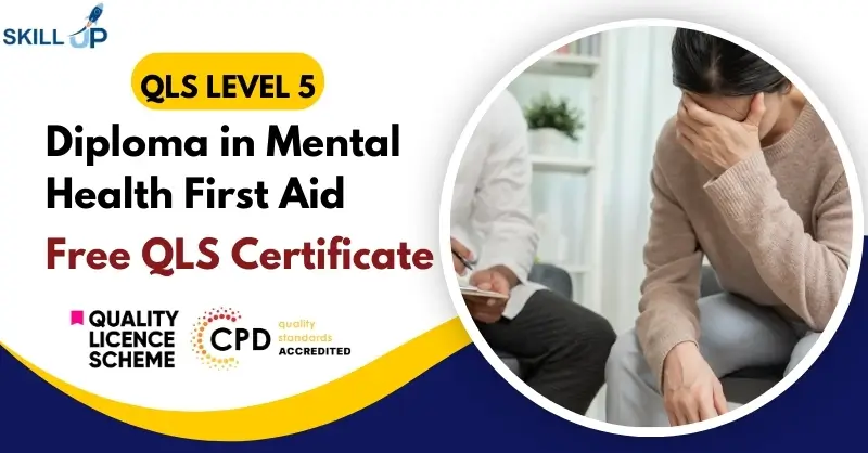 Diploma in Mental Health First Aid with Free Certificate
