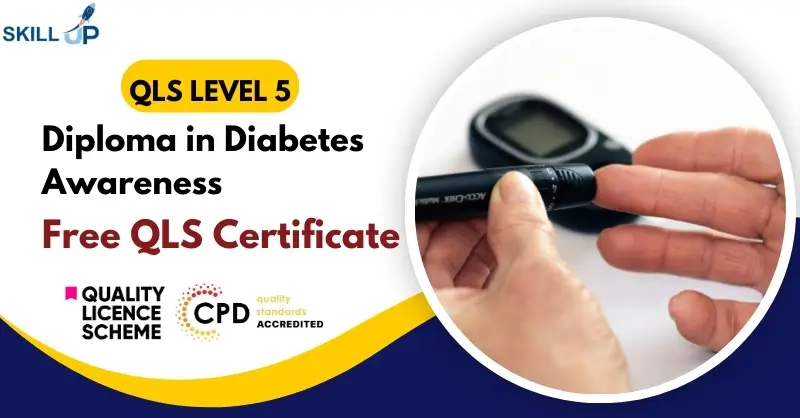 Level 5 Diploma in Diabetes Awareness with Free Certificate
